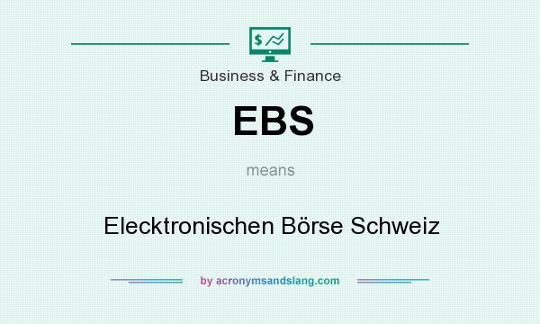 What does EBS mean? It stands for Elecktronischen Börse Schweiz