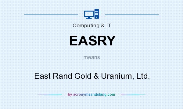 What does EASRY mean? It stands for East Rand Gold & Uranium, Ltd.