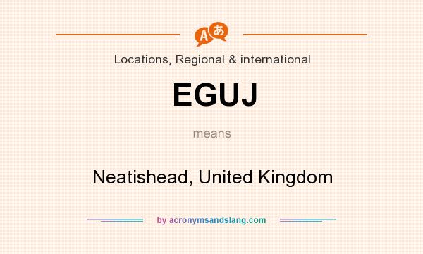 What does EGUJ mean? It stands for Neatishead, United Kingdom