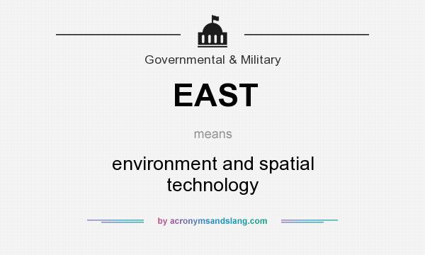 What does EAST mean? It stands for environment and spatial technology