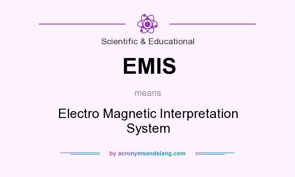 What does EMIS mean? It stands for Electro Magnetic Interpretation System