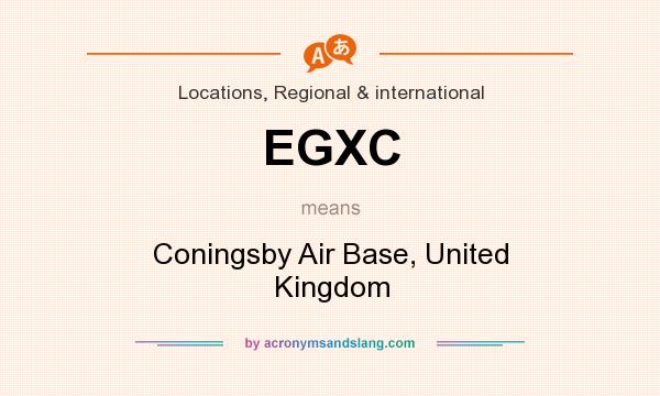 What does EGXC mean? It stands for Coningsby Air Base, United Kingdom