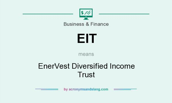 What does EIT mean? It stands for EnerVest Diversified Income Trust