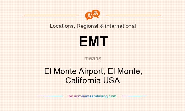 What does EMT mean? It stands for El Monte Airport, El Monte, California USA