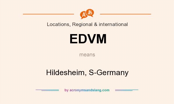 What does EDVM mean? It stands for Hildesheim, S-Germany