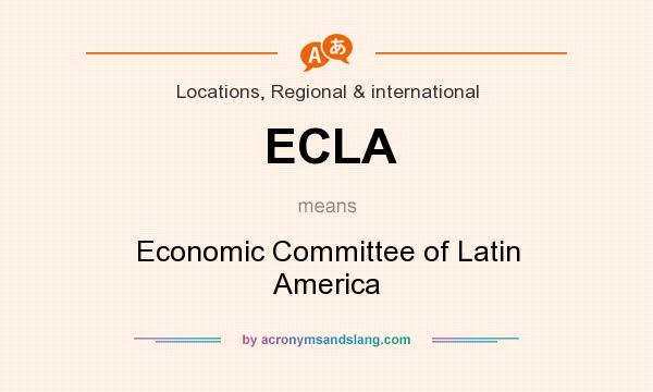 What does ECLA mean? It stands for Economic Committee of Latin America