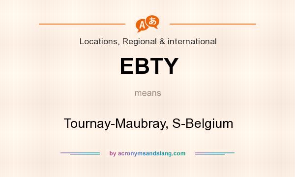 What does EBTY mean? It stands for Tournay-Maubray, S-Belgium