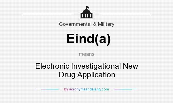 What does Eind(a) mean? It stands for Electronic Investigational New Drug Application