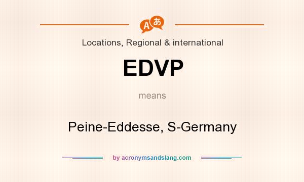 What does EDVP mean? It stands for Peine-Eddesse, S-Germany