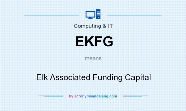 What does EKFG mean? It stands for Elk Associated Funding Capital