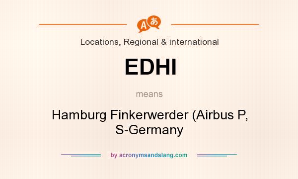 What does EDHI mean? It stands for Hamburg Finkerwerder (Airbus P, S-Germany