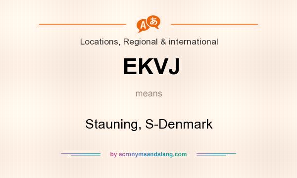 What does EKVJ mean? It stands for Stauning, S-Denmark
