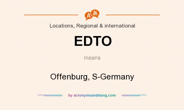 What does EDTO mean? It stands for Offenburg, S-Germany
