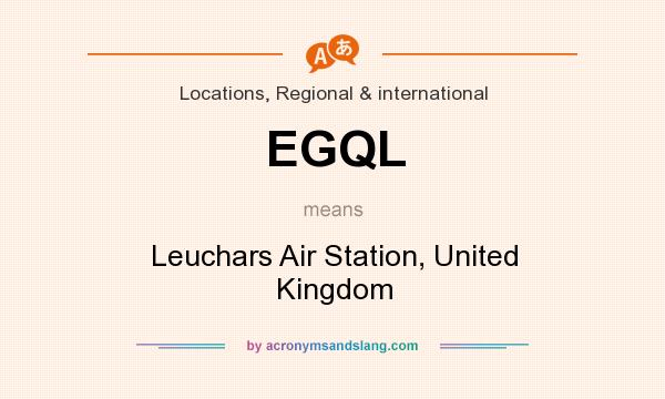 What does EGQL mean? It stands for Leuchars Air Station, United Kingdom