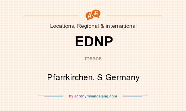 What does EDNP mean? It stands for Pfarrkirchen, S-Germany