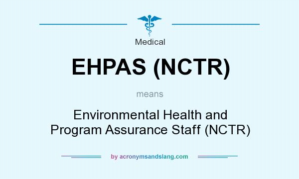 What does EHPAS (NCTR) mean? It stands for Environmental Health and Program Assurance Staff (NCTR)