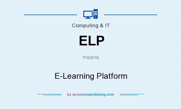 What does ELP mean? It stands for E-Learning Platform