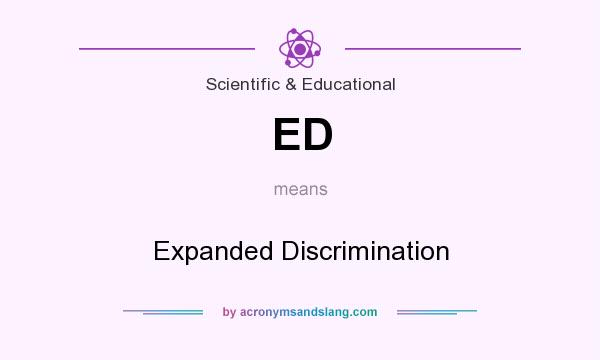 What does ED mean? It stands for Expanded Discrimination