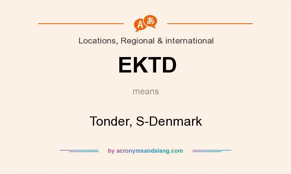 What does EKTD mean? It stands for Tonder, S-Denmark