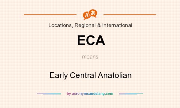 What does ECA mean? It stands for Early Central Anatolian