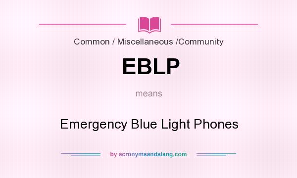 What does EBLP mean? It stands for Emergency Blue Light Phones