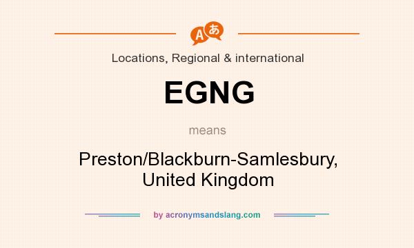 What does EGNG mean? It stands for Preston/Blackburn-Samlesbury, United Kingdom