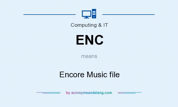 What does ENC mean? It stands for Encore Music file