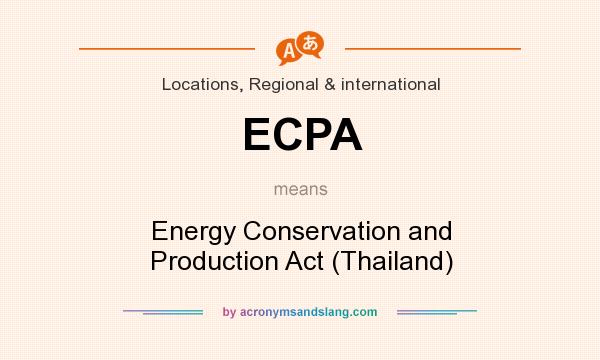 What does ECPA mean? It stands for Energy Conservation and Production Act (Thailand)