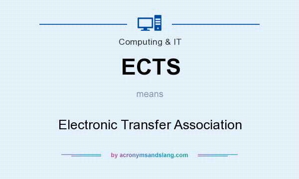 What does ECTS mean? It stands for Electronic Transfer Association
