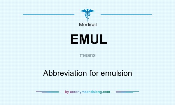 What does EMUL mean? It stands for Abbreviation for emulsion