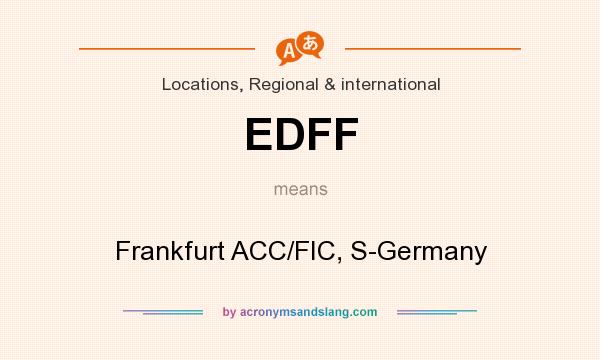 What does EDFF mean? It stands for Frankfurt ACC/FIC, S-Germany