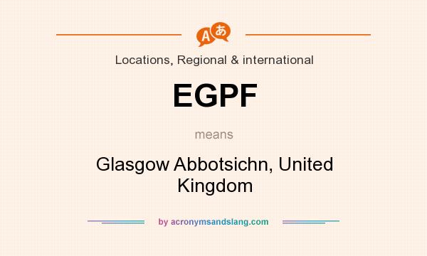 What does EGPF mean? It stands for Glasgow Abbotsichn, United Kingdom