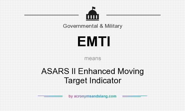What does EMTI mean? It stands for ASARS II Enhanced Moving Target Indicator