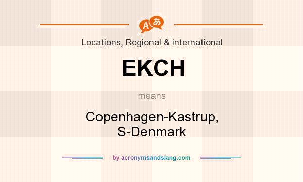 What does EKCH mean? It stands for Copenhagen-Kastrup, S-Denmark