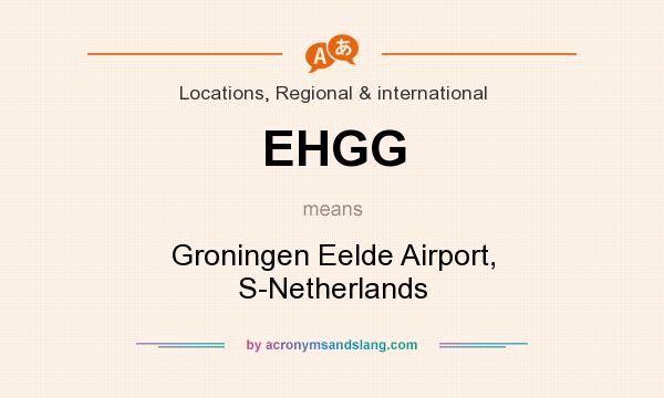 What does EHGG mean? It stands for Groningen Eelde Airport, S-Netherlands
