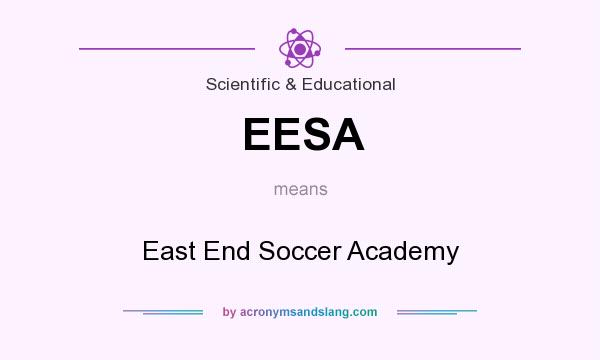 What does EESA mean? It stands for East End Soccer Academy
