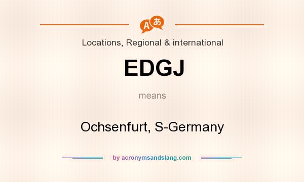What does EDGJ mean? It stands for Ochsenfurt, S-Germany