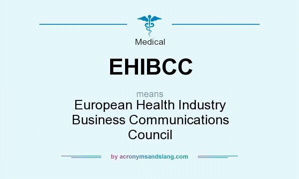 What does EHIBCC mean? It stands for European Health Industry Business Communications Council