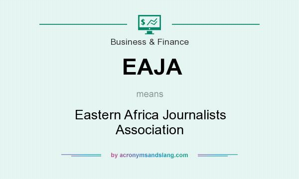 What does EAJA mean? It stands for Eastern Africa Journalists Association
