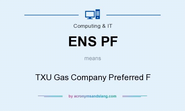What does ENS PF mean? It stands for TXU Gas Company Preferred F
