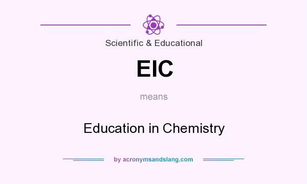 What does EIC mean? It stands for Education in Chemistry