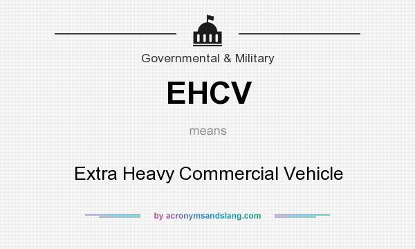 What does EHCV mean? It stands for Extra Heavy Commercial Vehicle