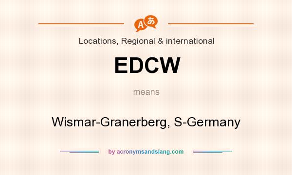 What does EDCW mean? It stands for Wismar-Granerberg, S-Germany