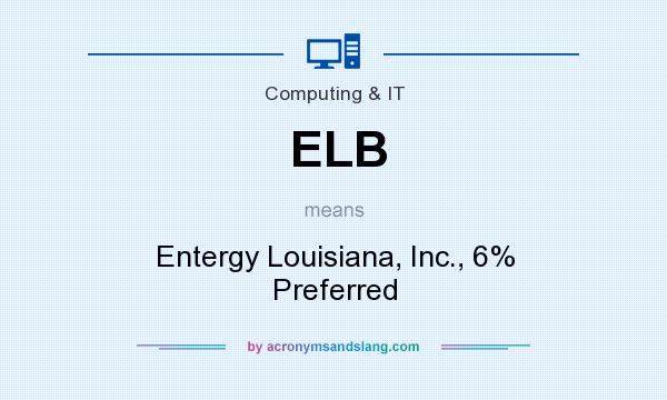 What does ELB mean? It stands for Entergy Louisiana, Inc., 6% Preferred