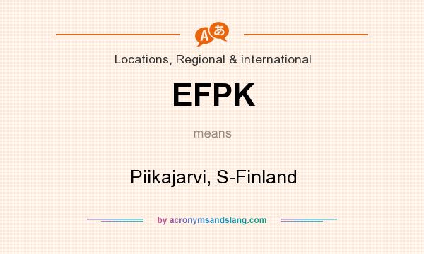 What does EFPK mean? It stands for Piikajarvi, S-Finland