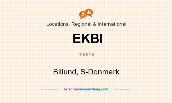 What does EKBI mean? It stands for Billund, S-Denmark
