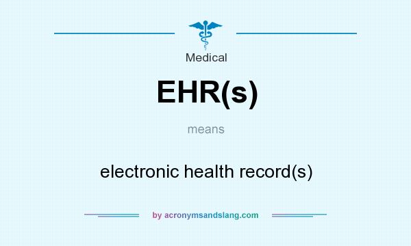 What does EHR(s) mean? It stands for electronic health record(s)
