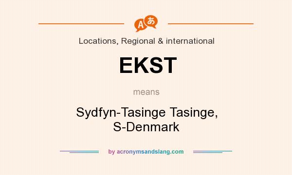 What does EKST mean? It stands for Sydfyn-Tasinge Tasinge, S-Denmark