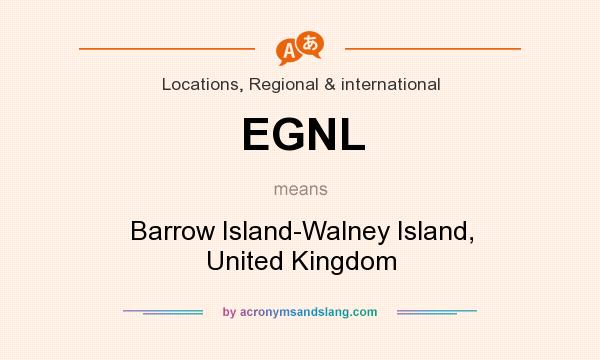 What does EGNL mean? It stands for Barrow Island-Walney Island, United Kingdom