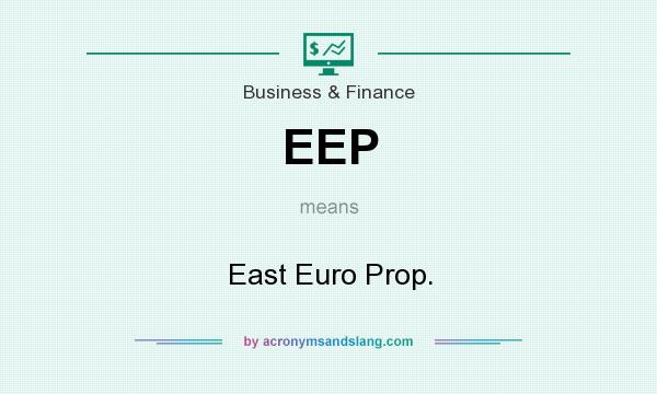 What does EEP mean? It stands for East Euro Prop.